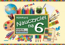 konkurs  "NAUCZYCIEL NA 6"