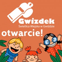 Otwarcie Świetlicy Wiejskiej w Gwiździe