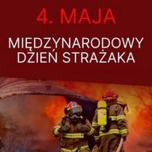 4. maja Międzynarodowy Dzień Strażaka