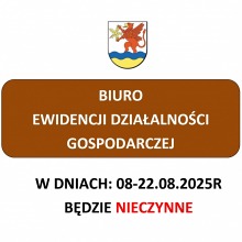 Biuro Ewidencji Działalności Gospodarczej nieczynne w dniach  08-22.08.2025r.