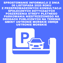 Sprostowanie informacji z dnia 06 listopada 2025 roku z przeprowadzonych konsultacji  społecznych dotyczących poszerzenia strefy płatnego parkowania niestrzeżonego