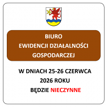 W dniach 25-26 czerwca 2026 r. Biuro Ewidencji Działalności Gospodarczej nieczynne