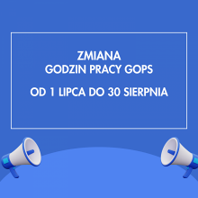 Zmiana godzin otwarcia GOPS-u w miesiącach lipiec-sierpień