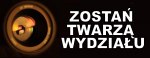 „Zostań twarzą Wydziału”